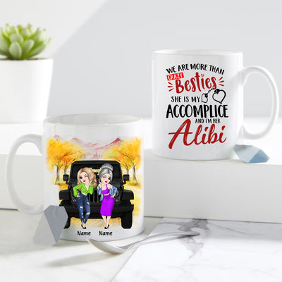 89Customized We are more than besties she's my accomplice and I'm her alibi Jeep besties Customized Mug