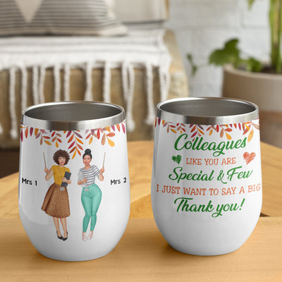 89Customized Colleagues like you are special and few Teacher Bestie Customized (No straw included) Wine Tumbler