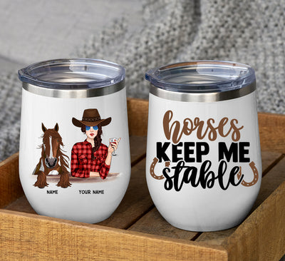 89Customized Horses Keep Me Stable Wine Tumbler