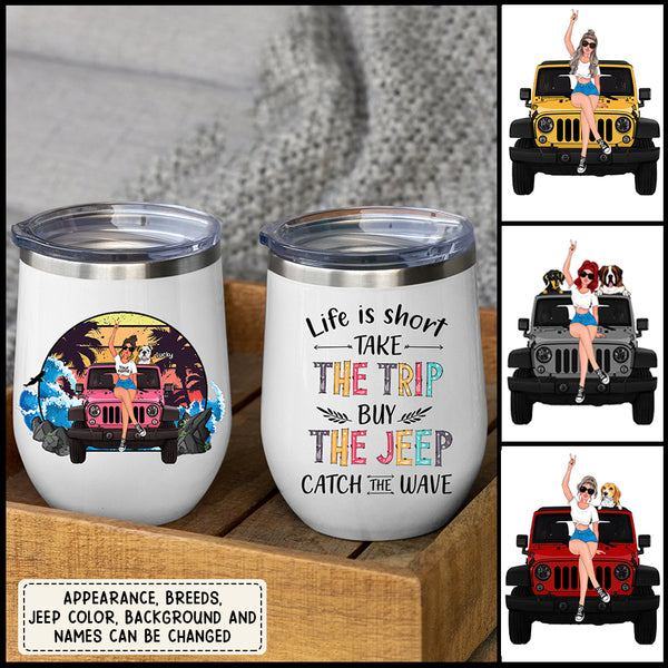 89Customized Life Is Short Take The Trip Buy The Jeep Personalized (No straw included) Wine Tumbler