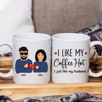 89Customized I like my coffee hot just like my wife Personalized Mug