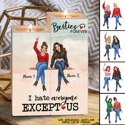 89Customized I Hate Everyone Except Us Besties Personalized Candle Holder