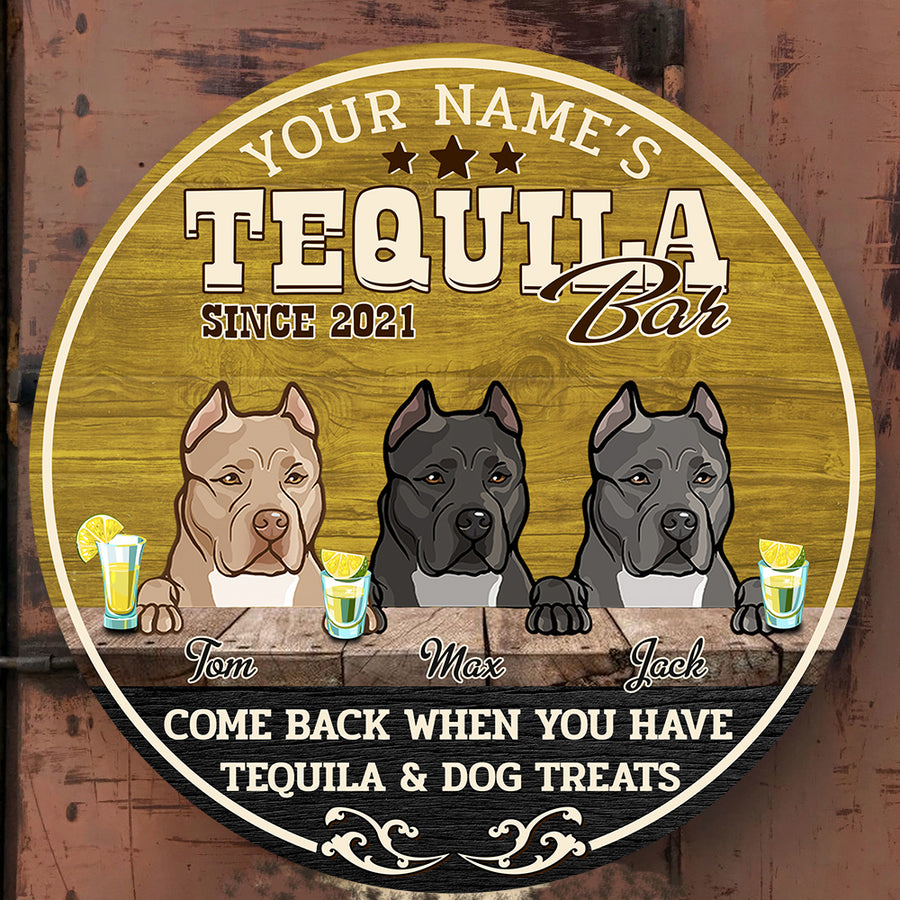 89Customized Come back when you have tequila and dog treats Customized Wood Sign