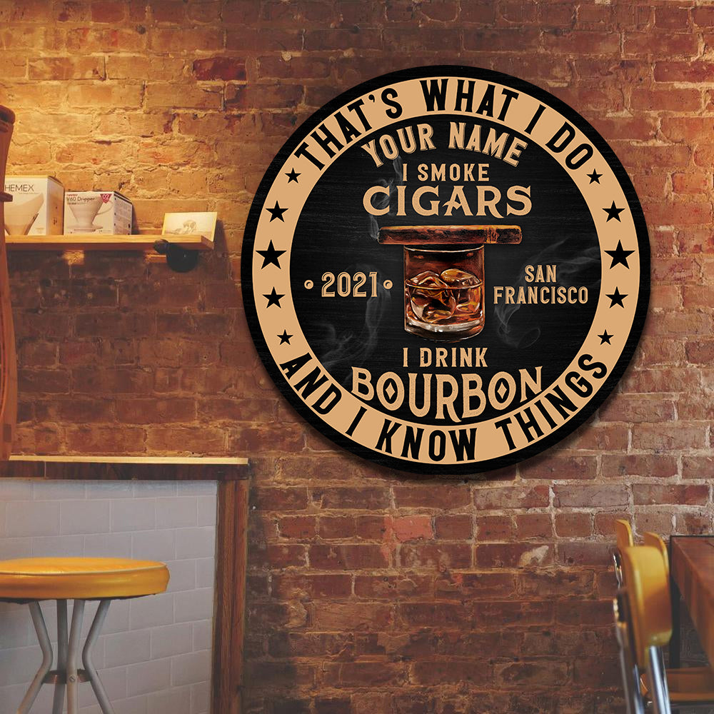89Customized I drink Bourbon I smoke cigar and I know things Customized Wood Sign
