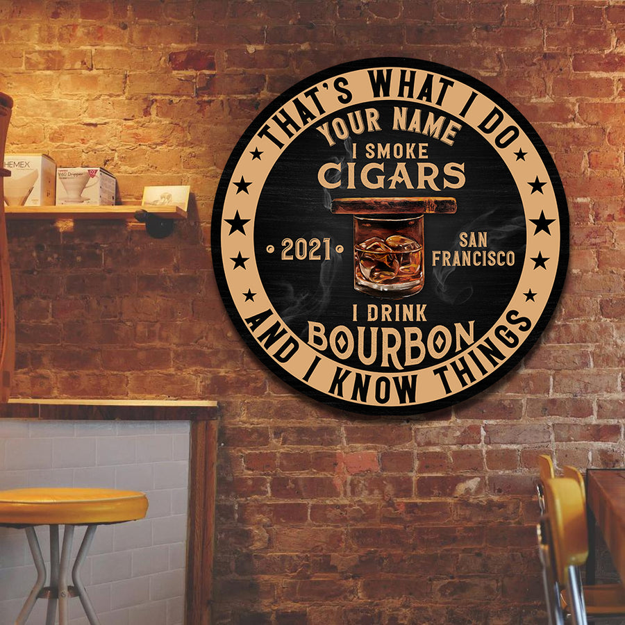 89Customized I drink Bourbon I smoke cigar and I know things Customized Wood Sign