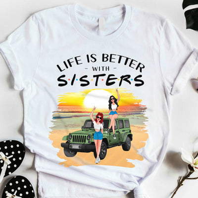 89Customized Life is better with SISTERS TShirt