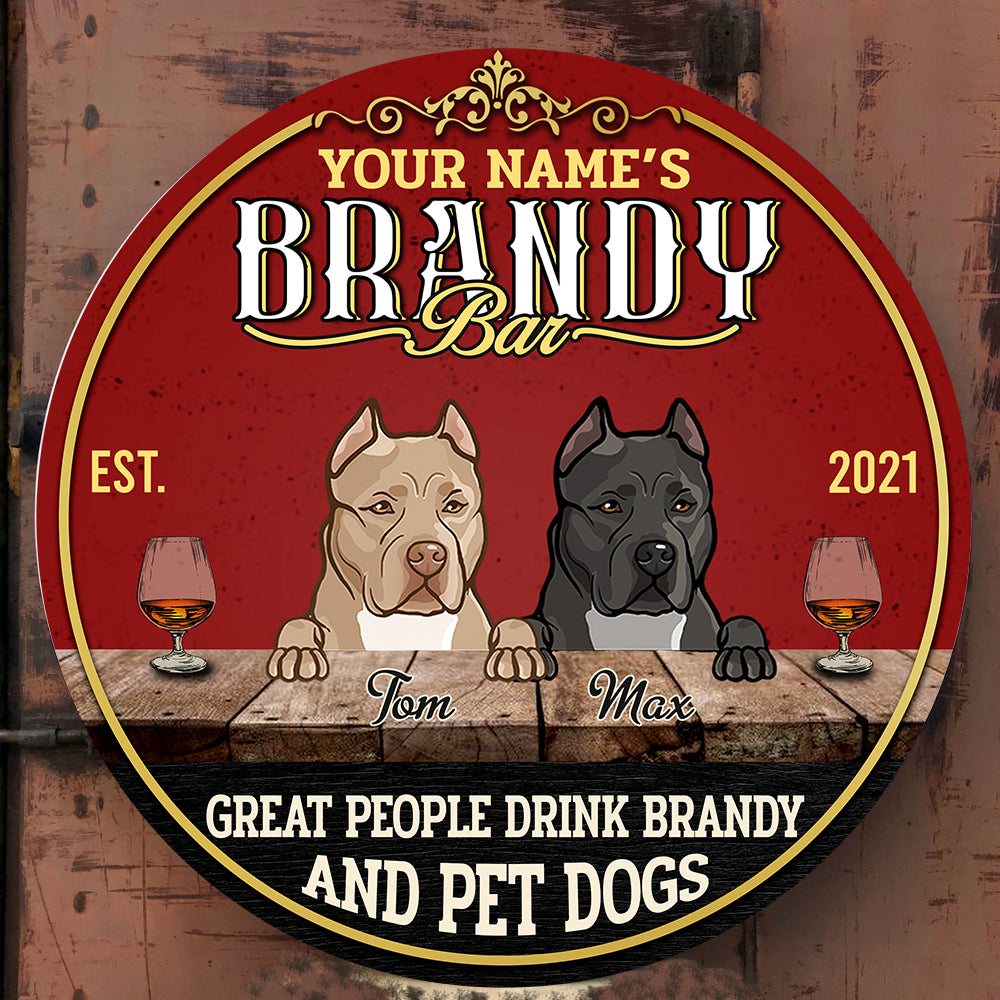89Customized Great people drink brandy and pet dogs Customized Wood Sign