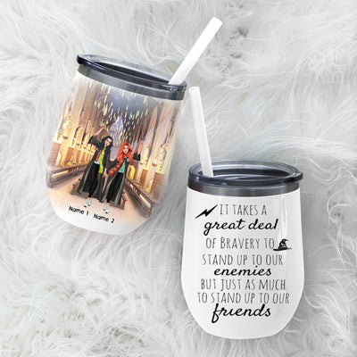 89Customized It takes a great deal of courage to stand up to your enemies But a great deal more to stand up to your Friends (No straw included) Wine Tumbler