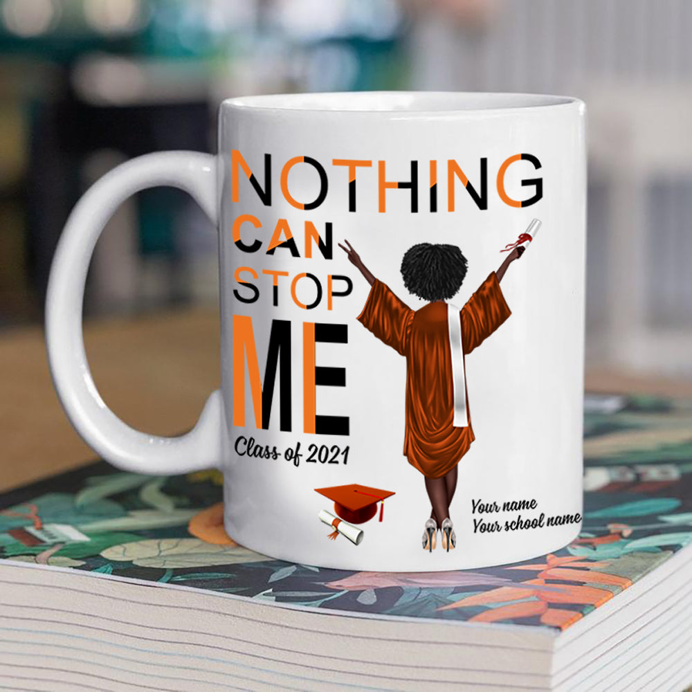 89Customized Personalized Mug Girl Nothing Can Stop Me Graduation