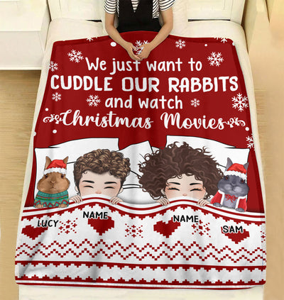 89Customized We just want to cuddle our rabbits and watch Christmas Movies Personalized Blanket