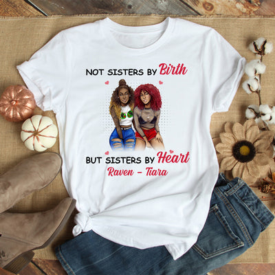 89Customized Not sisters by Birth But sisters by Heart shirt