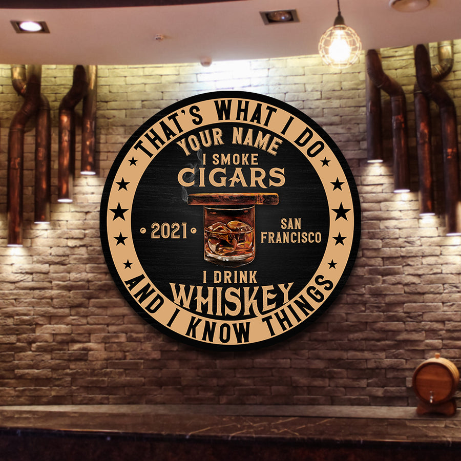 89Customized I smoke cigars I drink whiskey & I know things Customized Wood Sign