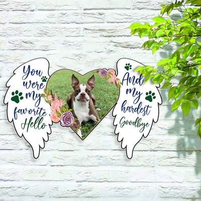 89Customized You were my favorite Hello And my hardest Goodbye Angel Dog Dog Memorial Cut Metal Sign