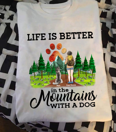 89Customized Life is better in the mountain with Dog Customized Shirt