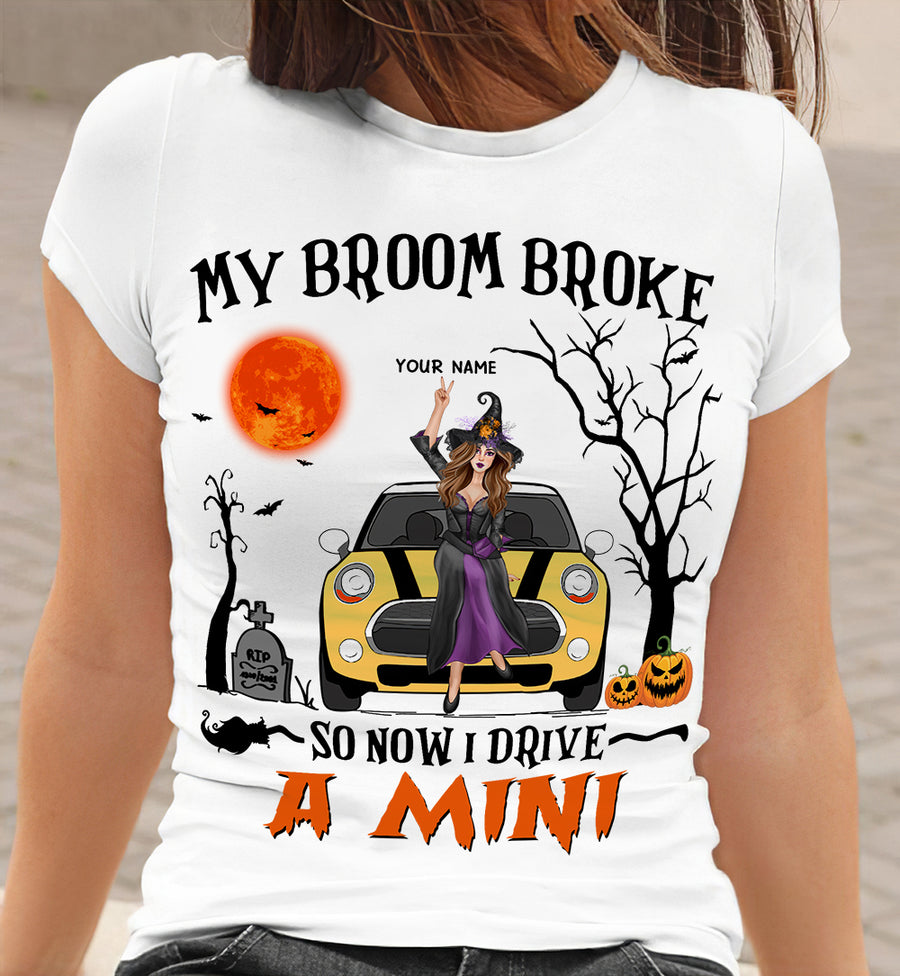 89Customized My Broom Broke So Now I Drive A Mini Personalized Shirt