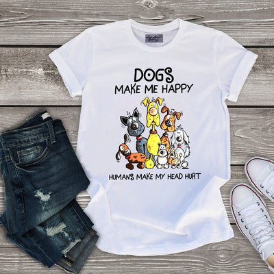 89Customized Dogs Make Me Happy Humans Make My Head Hurt