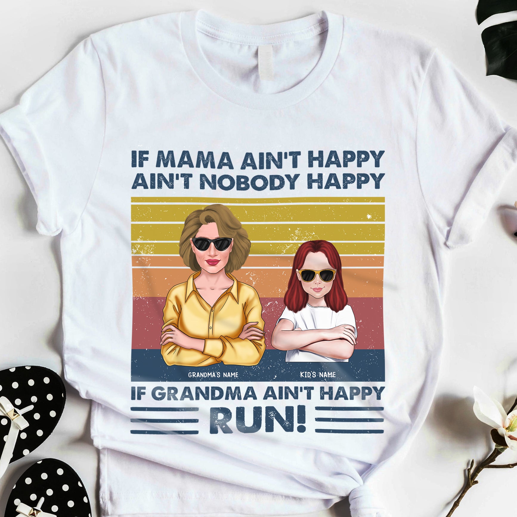 89Customized If mama ain’t happy ain’t nobody happy If grandma ain’t happy RUN! Tshirt