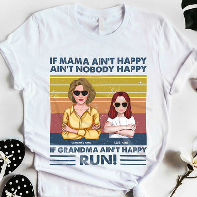 89Customized If mama ain’t happy ain’t nobody happy If grandma ain’t happy RUN! Tshirt