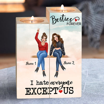 89Customized I Hate Everyone Except Us Besties Personalized Candle Holder