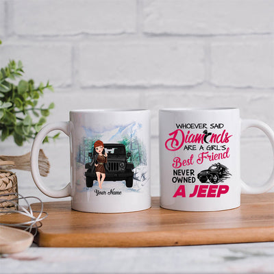 89Customized Whoever said diamonds are a girl's best friend has never owned a jeep Customized Mug