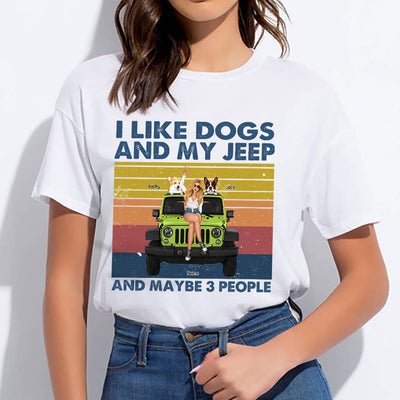 89Customized I Like Dogs And My Jeep And Maybe 3 People Personalized Shirt