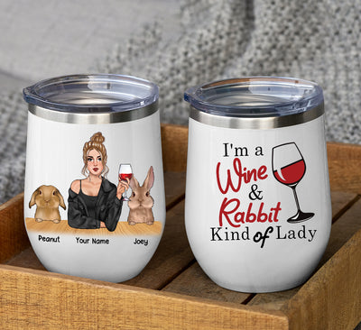 89Customized Some Girls Love Rabbits And Drink Too Much. It's Me. I'm Some Girls Wine Tumbler