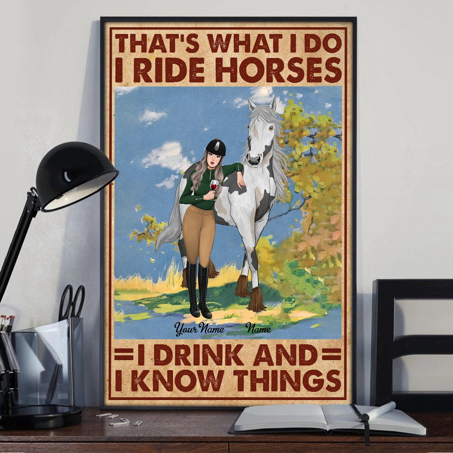 89Customized That's What I Do I Ride Horses I Drink And I Know Thing Personalzied Poster