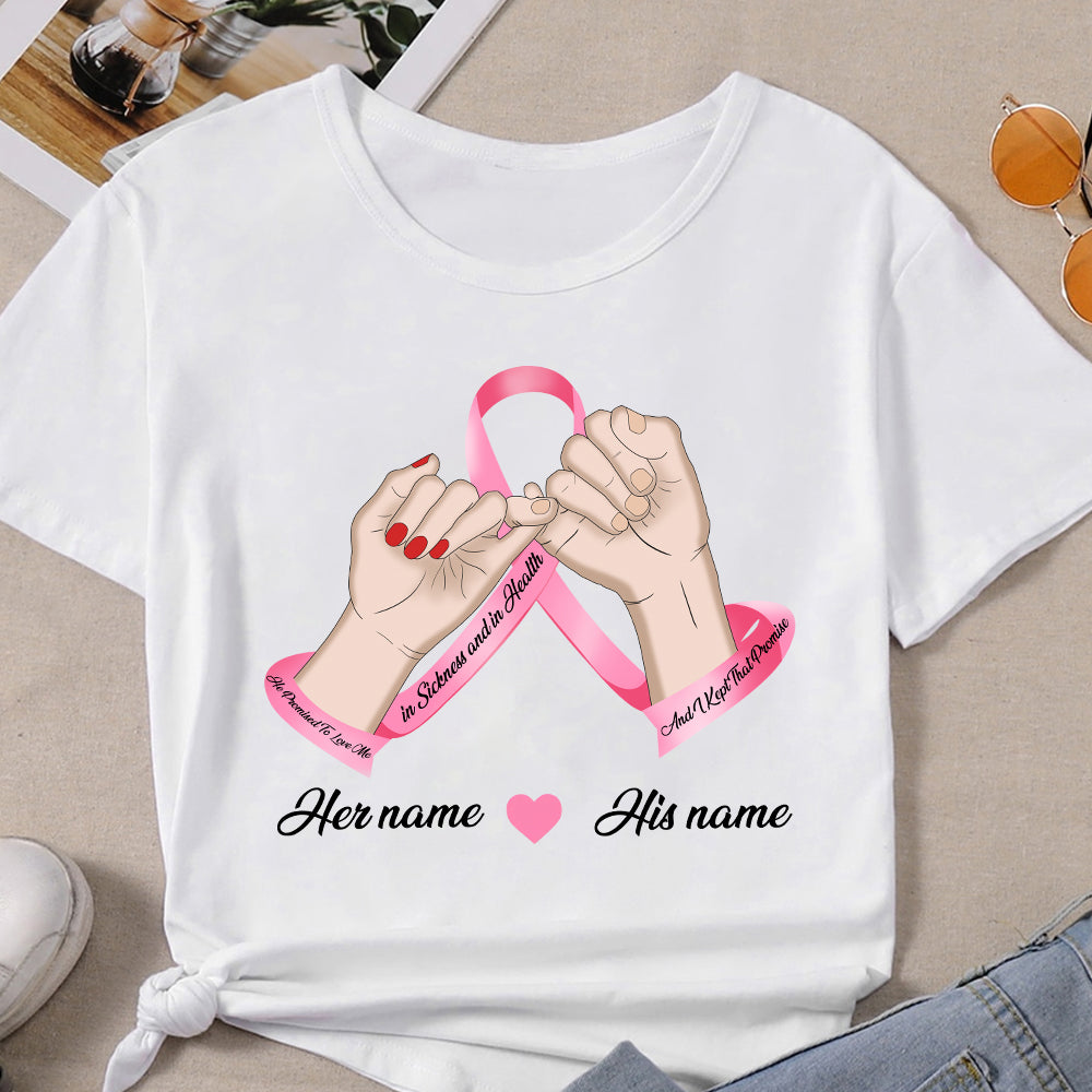 89Customized Breast Cancer Awareness Holding Hand He Promises To Love Me In Sickness And In Health personalized 2 shirt