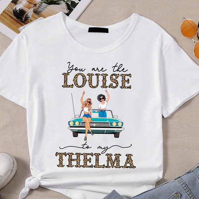 89Customized You Are The Thelma To My Louise 2 Personalized Shirt