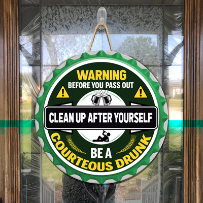 Be A Courteous Drunk Wood Sign