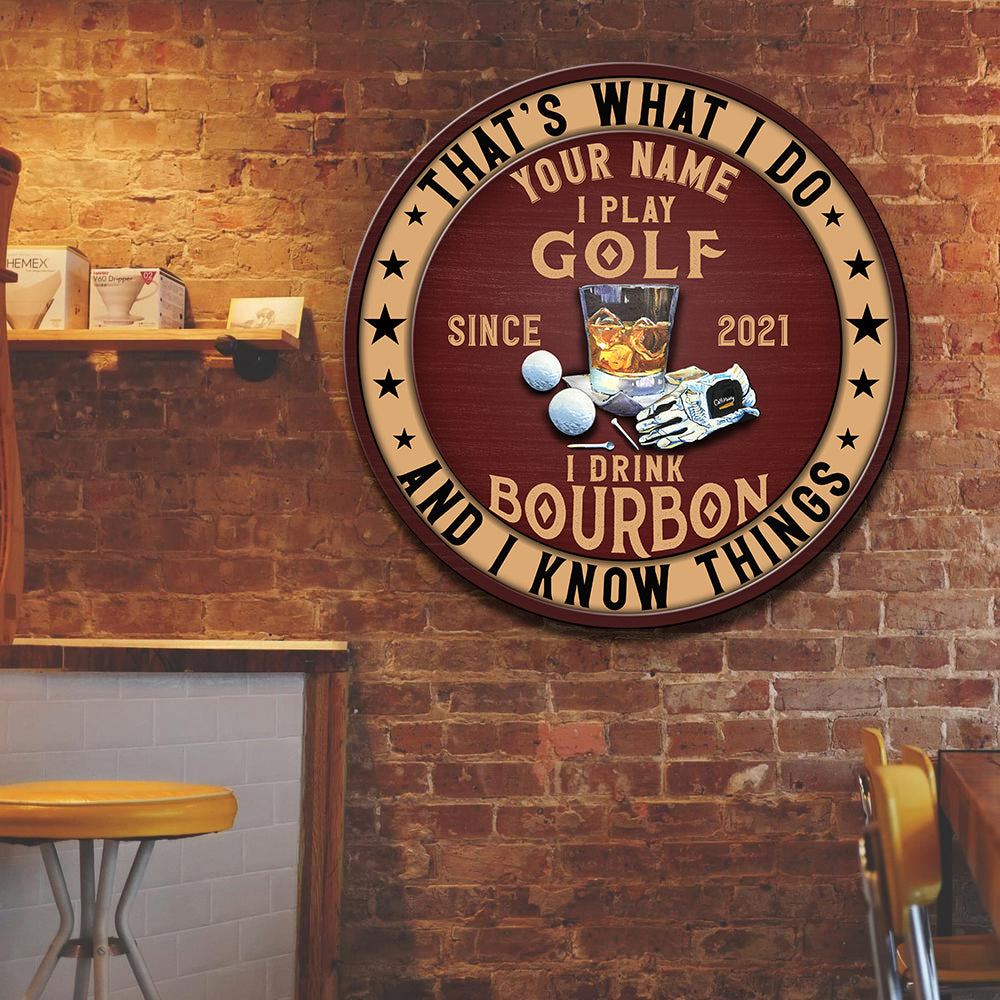 89Customized I play golf I drink bourbon and I know things Customized Wood Sign