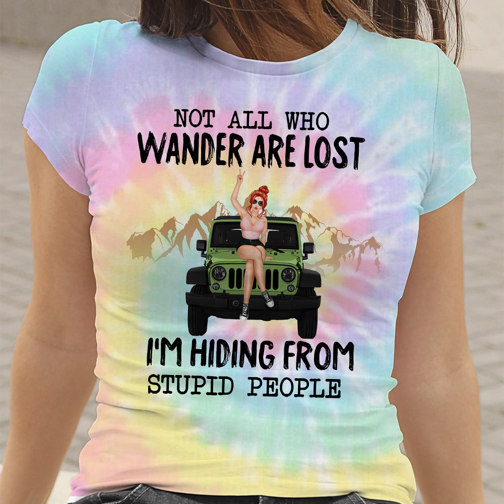 89Customized Not all who wander are lost I'm hiding from stupid people jeep girl Tie dye Customized 3D Fullfilled Shirt
