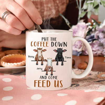 89Customized Put the coffee down and come feed us Cow version Personalized Mug