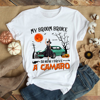 89Customized My Broom Broke So Now I Drive A Camaro 3 Perdonalized Shirt