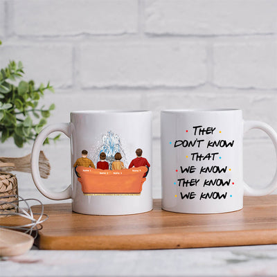 89Customized They don't know that we know they know we know Friends Personalized Mug