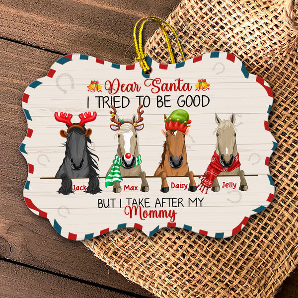 89Customized We Tried To Be Good But We Take After Our Mommy Christmas Horses Personalized One Sided Ornament