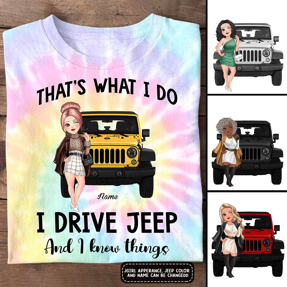 89Customized That's what I do I drive jeep and I know things tie dye Jeep girl Customized 3D Fullfilled Shirt