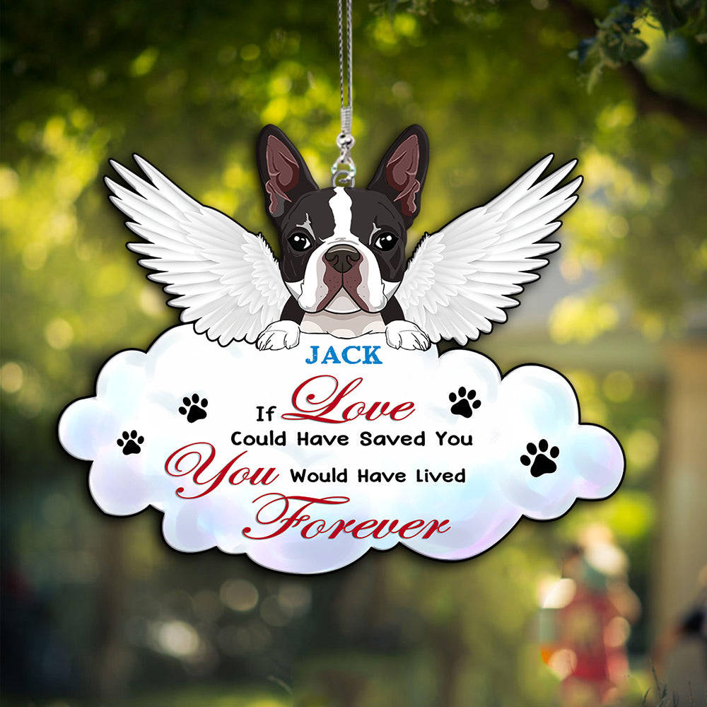 89Customized If Love Could Have Saved You You Would Have Lived Forever Angel Dog Dog Memorial Car Ornament 2 Sides