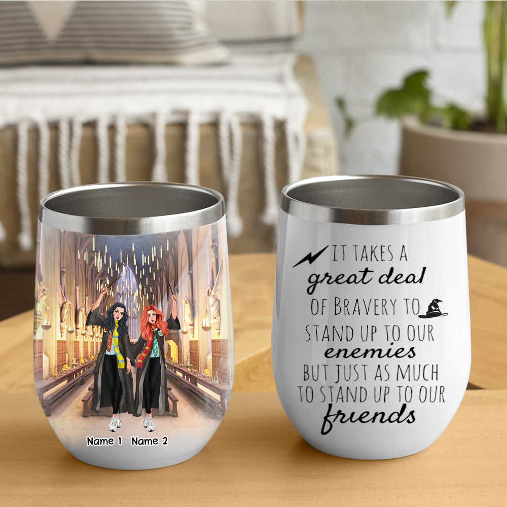 89Customized It takes a great deal of courage to stand up to your enemies But a great deal more to stand up to your Friends (No straw included) Wine Tumbler