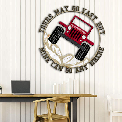 89Customized Yours may go fast but mine can go anywhere jeep personalized cut metal sign