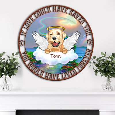 89Customized If Love Could Have Saved You You Would Have Lived Forever Cut Metal Sign