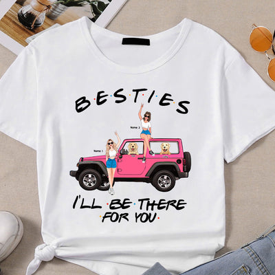 89Customized Jeep Besties I'll Be There For You Personalized Shirt
