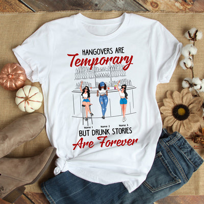 89Customized Hangovers are temporary But drunk stories are forever Tshirt