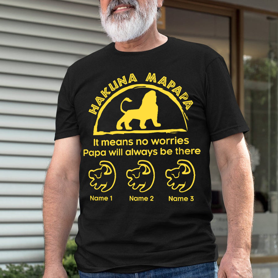 Hakuna Mapapa. It means no worries Papa will always be there Lion King Lion Dad Shirt