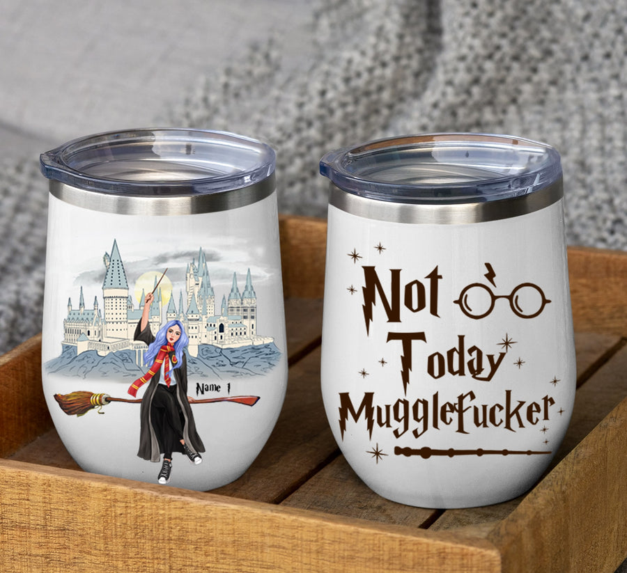 89Customized Not today MuggleFucker Wine Tumbler