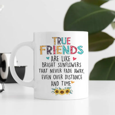89Customized True friends are like bright sunflowers that never fade away personalized mug