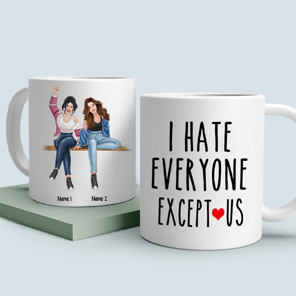 89Customized I Hate Everyone Except Us Personalized Mug