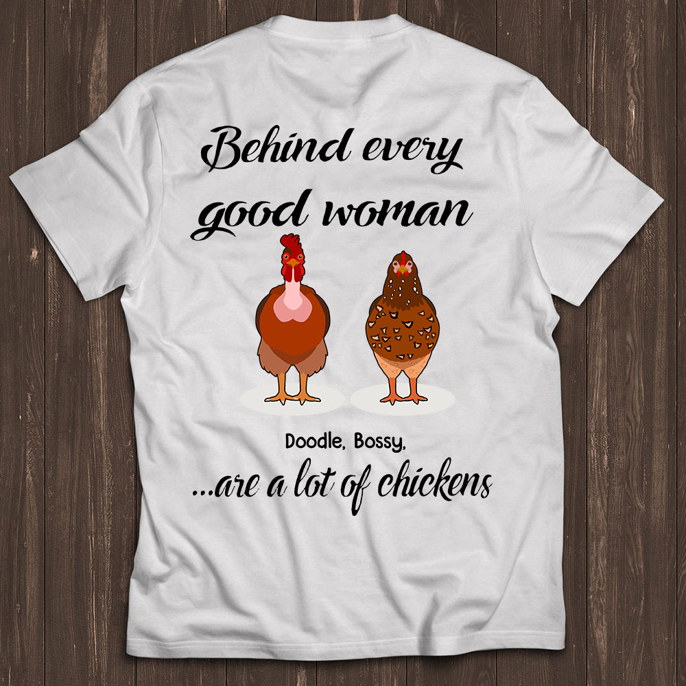 89Customized Behind every good woman are a lot of chickens personalized back 2D t-shirt