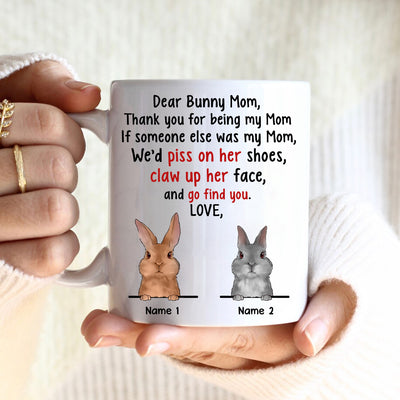 89Customized Dear bunny mom Thank you for being my mom Personalized Mug