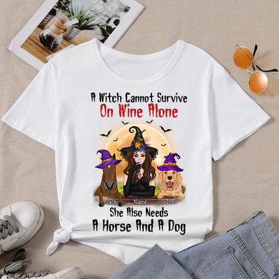 89Customized A Witch Cannot Survive On Wine Alone She Also Needs A Horse And A Dog Shirt